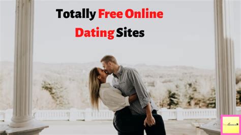 totally free dating site|totally free dating sites no fees ever.